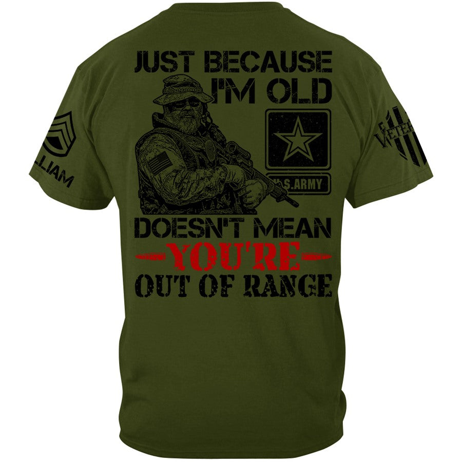 Premium Shirt Just Because I'm Old Doesn't Mean You're Out Of Range Vr3 Personalized Shirt For Veteran H2511 Trna