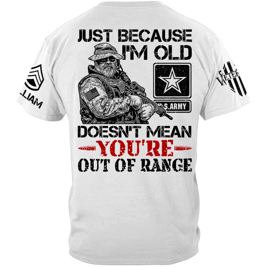 Premium Shirt Just Because I'm Old Doesn't Mean You're Out Of Range Vr3 Personalized Shirt For Veteran H2511 Trna