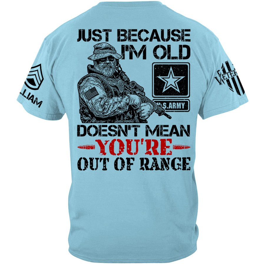 Premium Shirt Just Because I'm Old Doesn't Mean You're Out Of Range Vr3 Personalized Shirt For Veteran H2511 Trna