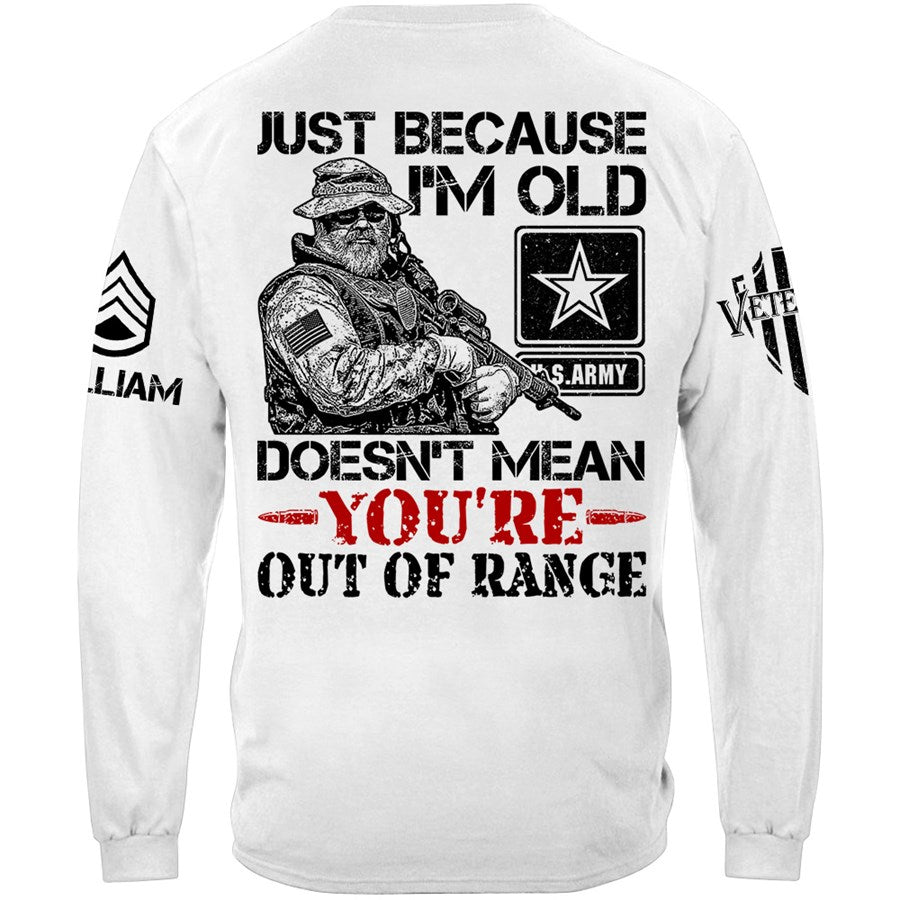 Premium Shirt Just Because I'm Old Doesn't Mean You're Out Of Range Vr3 Personalized Shirt For Veteran H2511 Trna