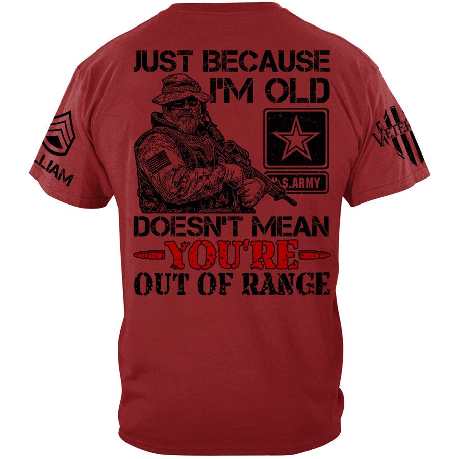 Premium Shirt Just Because I'm Old Doesn't Mean You're Out Of Range Vr3 Personalized Shirt For Veteran H2511 Trna