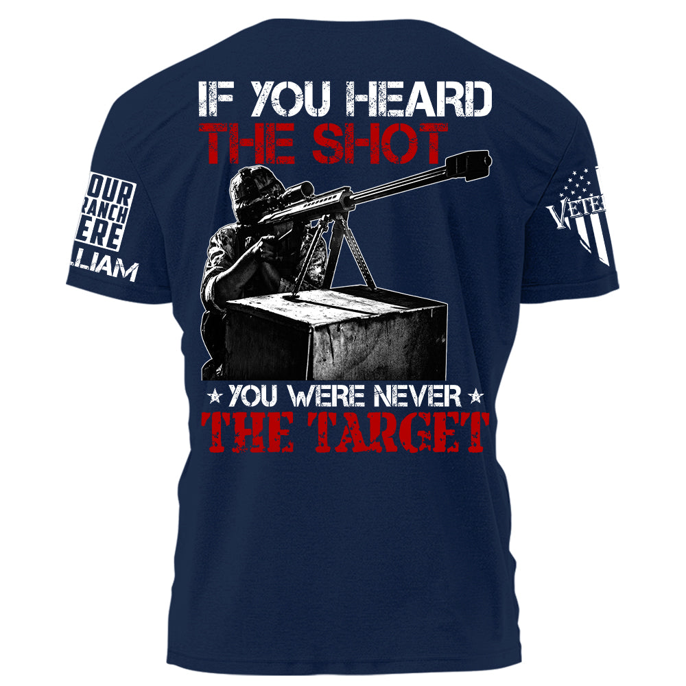 If You Can Heard The Shot You Were Never The Target Personalized Shirt For Veteran H2511