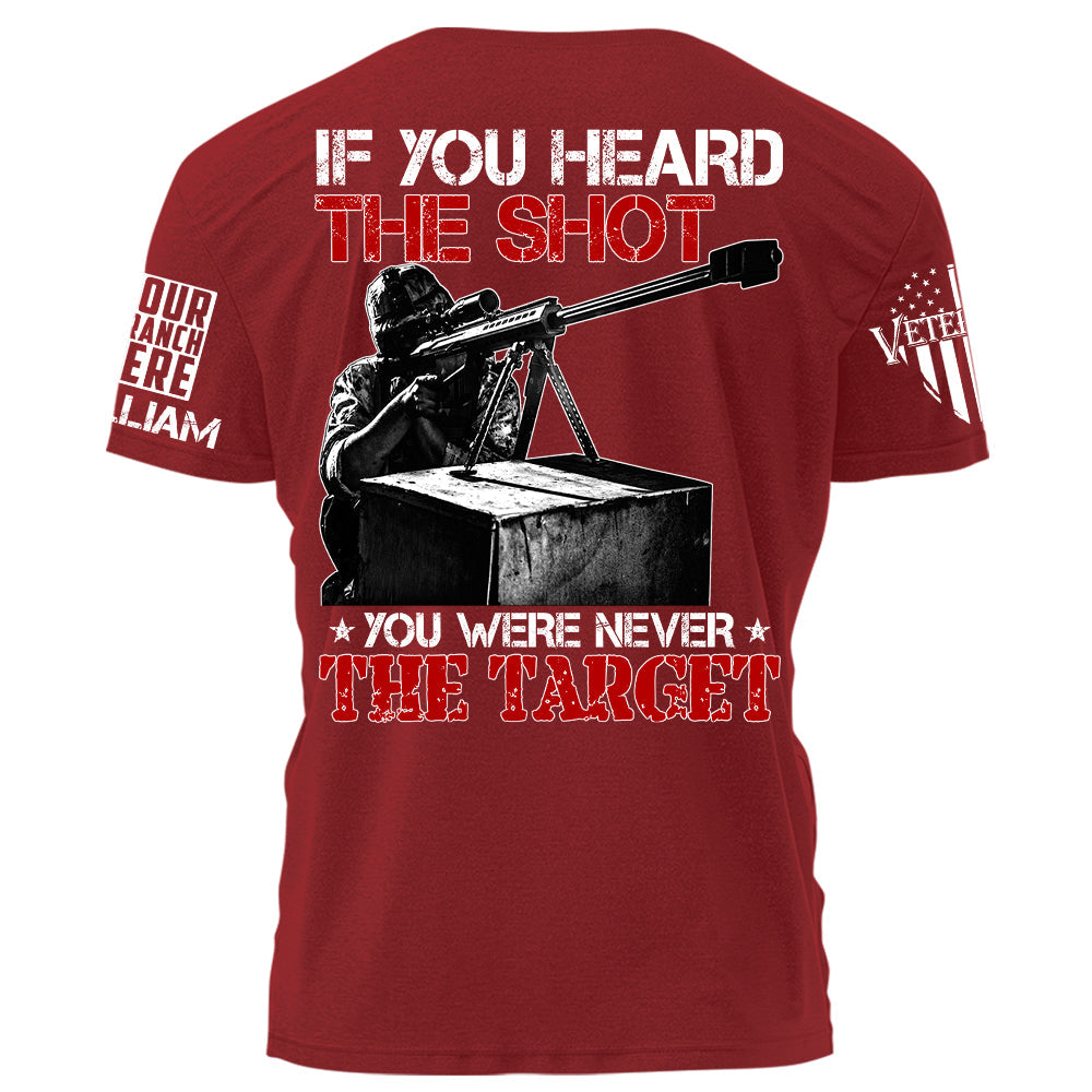 If You Can Heard The Shot You Were Never The Target Personalized Shirt For Veteran H2511