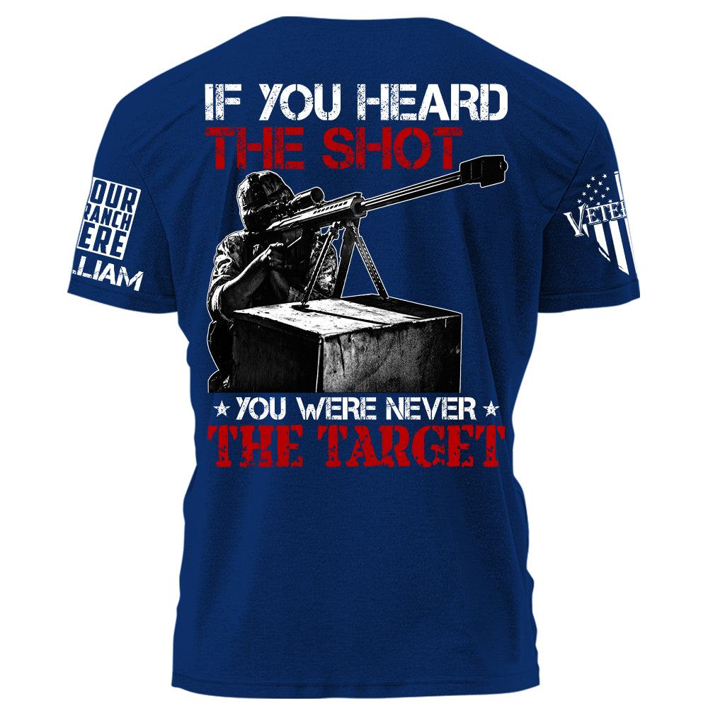 If You Can Heard The Shot You Were Never The Target Personalized Shirt For Veteran H2511