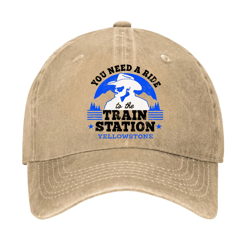 Yellowstone - You Need a Ride to the Train Station Cap (Free Customization)