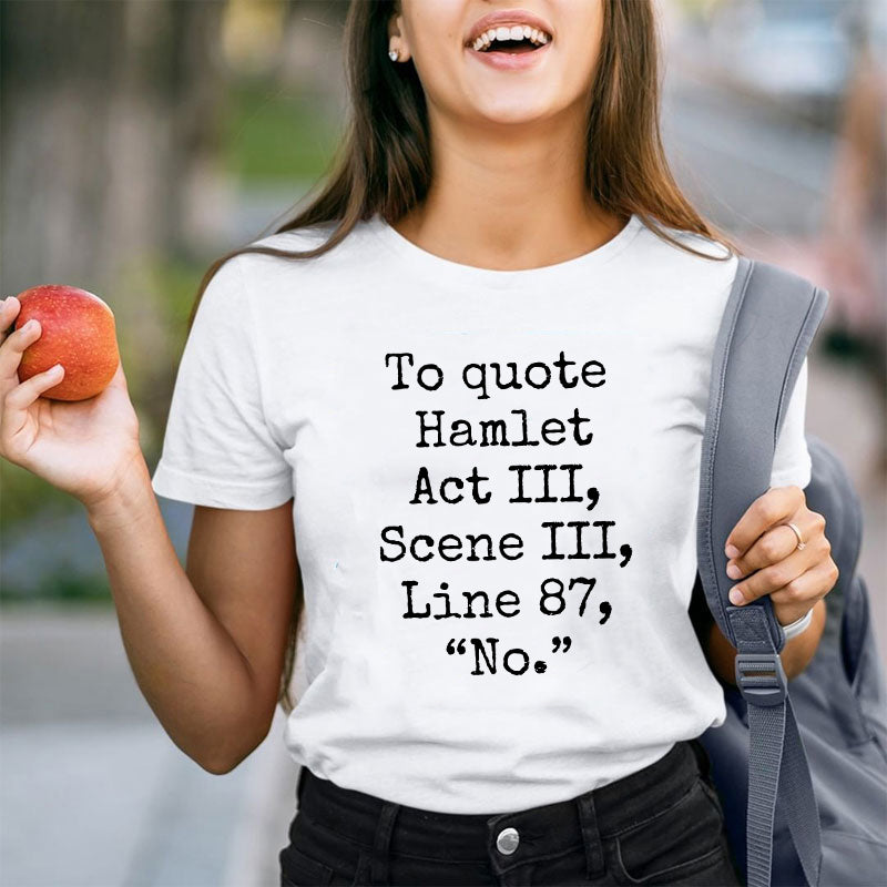 To Quote Hamlet Teacher T-Shirt