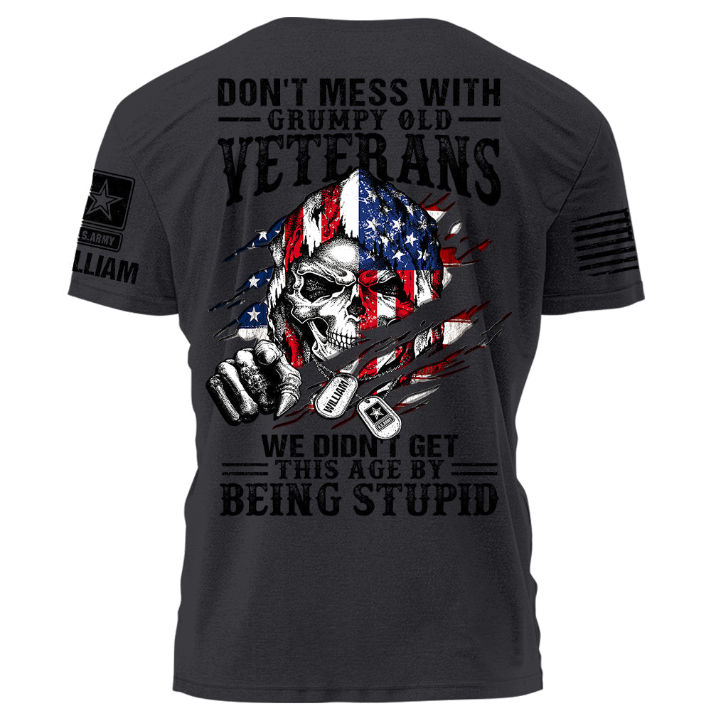 Don't Mess With Grumpy Old Veterans We Didn't Get This Age By Being Stupid Personalized Shirt For Veterans H2511