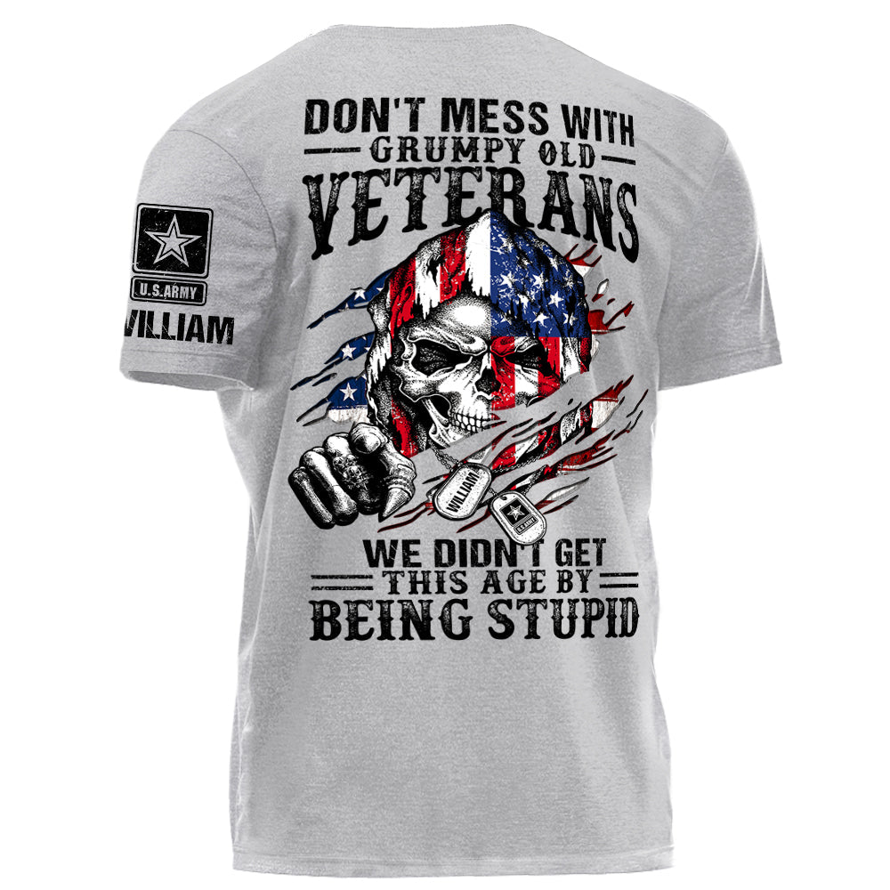 Don't Mess With Grumpy Old Veterans We Didn't Get This Age By Being Stupid Personalized Shirt For Veterans H2511