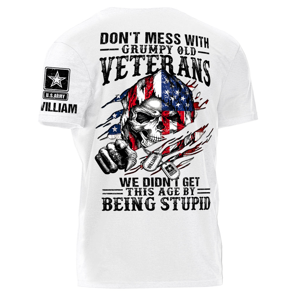 Don't Mess With Grumpy Old Veterans We Didn't Get This Age By Being Stupid Personalized Shirt For Veterans H2511