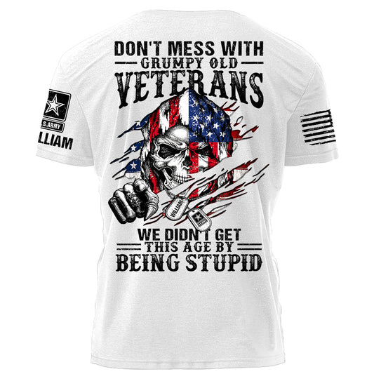 Don't Mess With Grumpy Old Veterans We Didn't Get This Age By Being Stupid Personalized Shirt For Veterans H2511