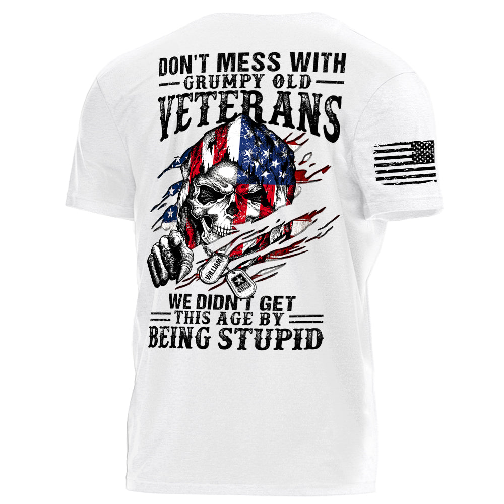 Don't Mess With Grumpy Old Veterans We Didn't Get This Age By Being Stupid Personalized Shirt For Veterans H2511