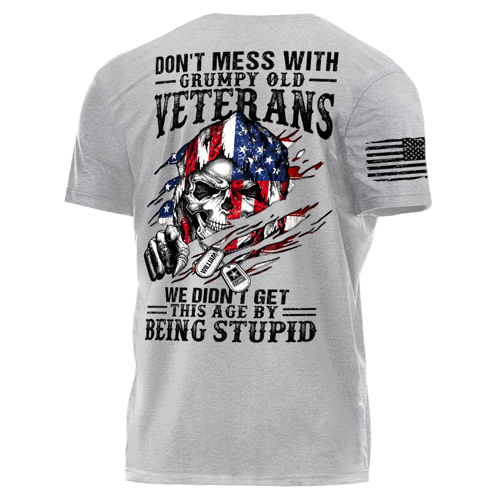 Don't Mess With Grumpy Old Veterans We Didn't Get This Age By Being Stupid Personalized Shirt For Veterans H2511