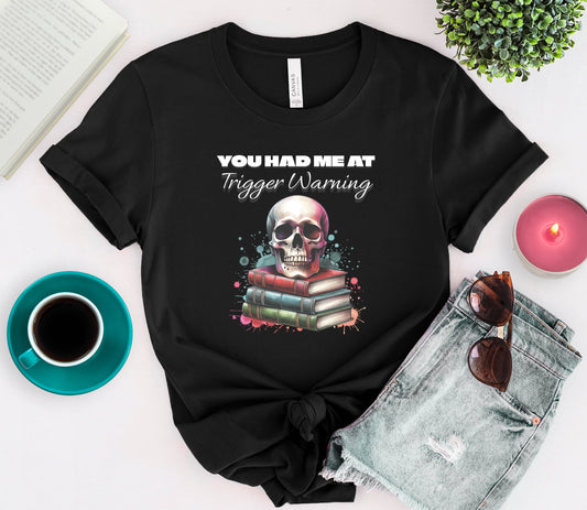 You Had Me at Trigger Warning Tee