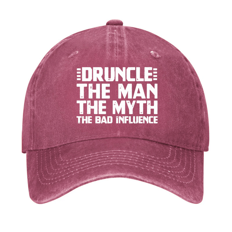 Druncle The Man The Myth The Bad Influence Cap (Free Customization)