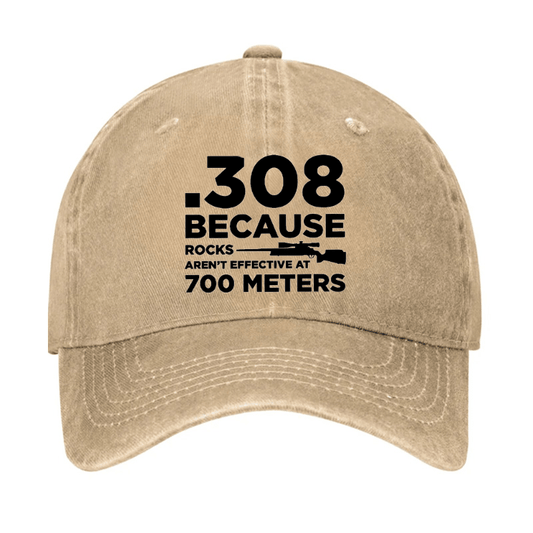 308 Because Rocks Aren'T Effective At 700 Meters Cap (Free Customization)