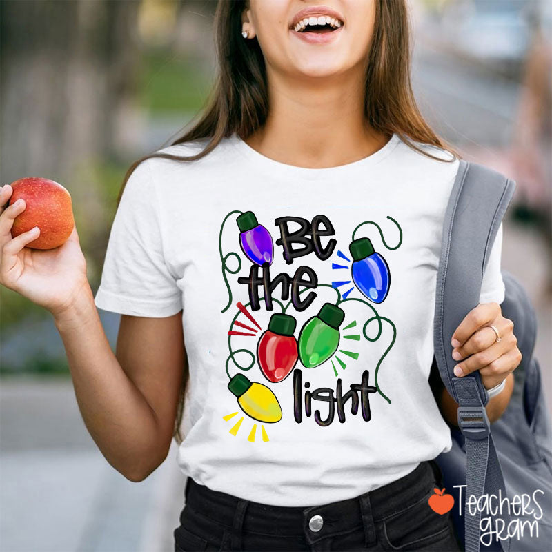 Be The Light Teacher T-Shirt