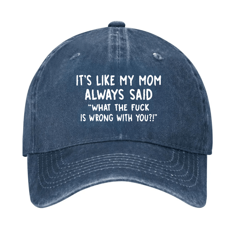 Men's It's Like My Mom Always Said What The Fuck Is Wrong With You Casual Letters Print Cap