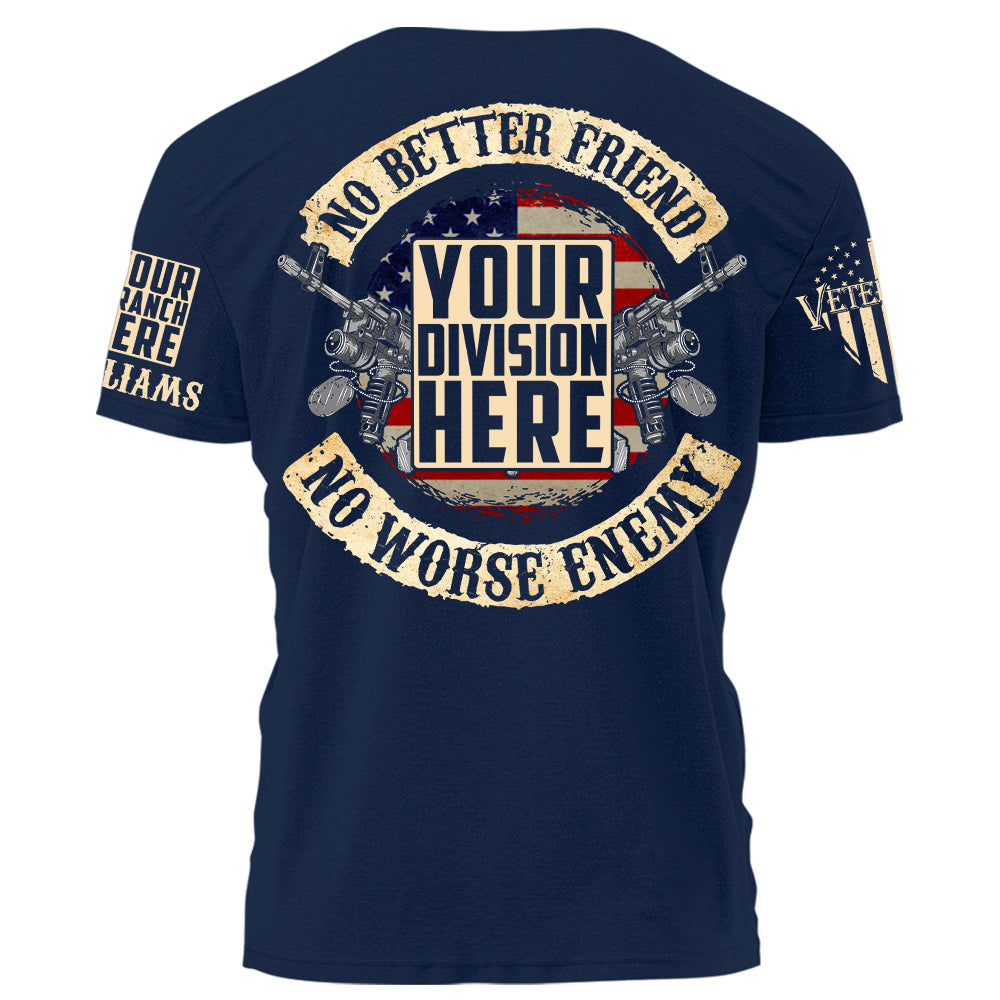 No Better Friend No Worse Enemy Personalized   Shirt Custom Division and Name For Veteran H2511