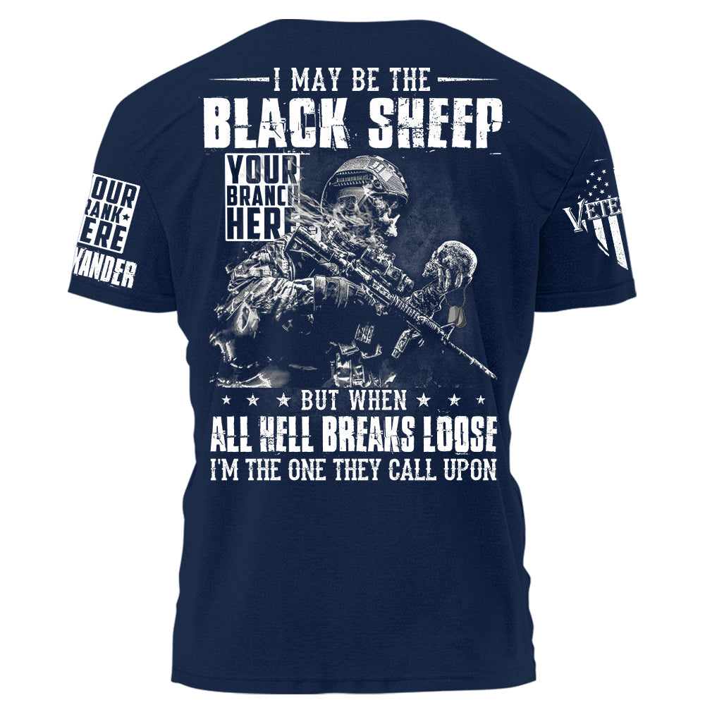 I May Be The Black Sheep But When All Hell Breaks Loose I'm The One They Call Upon Personalized Shirt For Veteran H2511