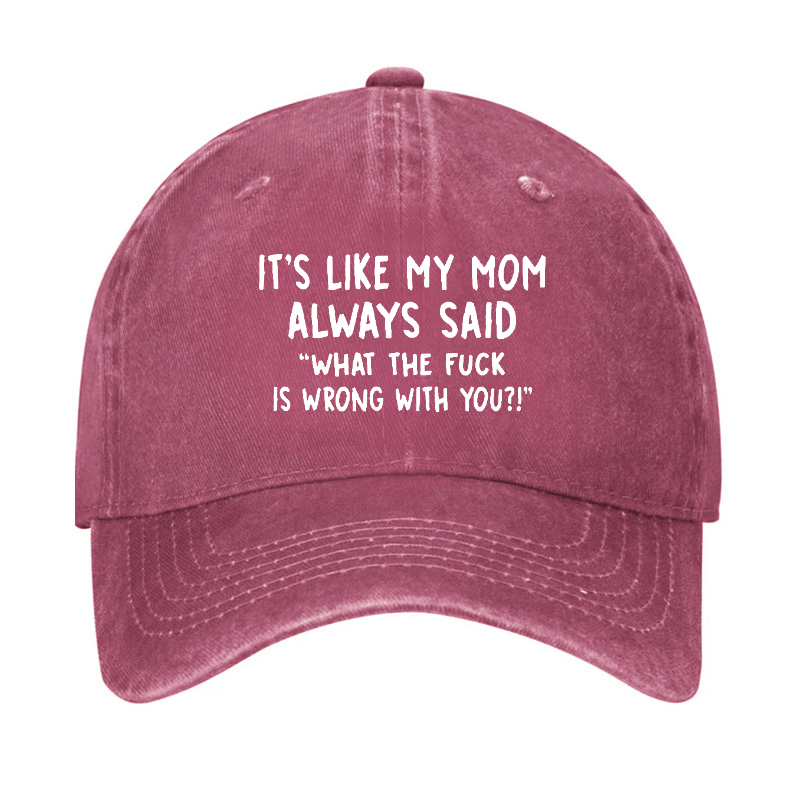 Men's It's Like My Mom Always Said What The Fuck Is Wrong With You Casual Letters Print Cap