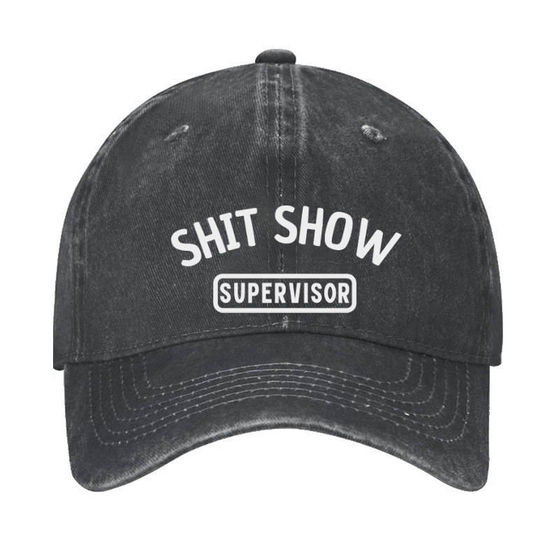 Shit Show Supervisor Funny Cap (Free Customization)