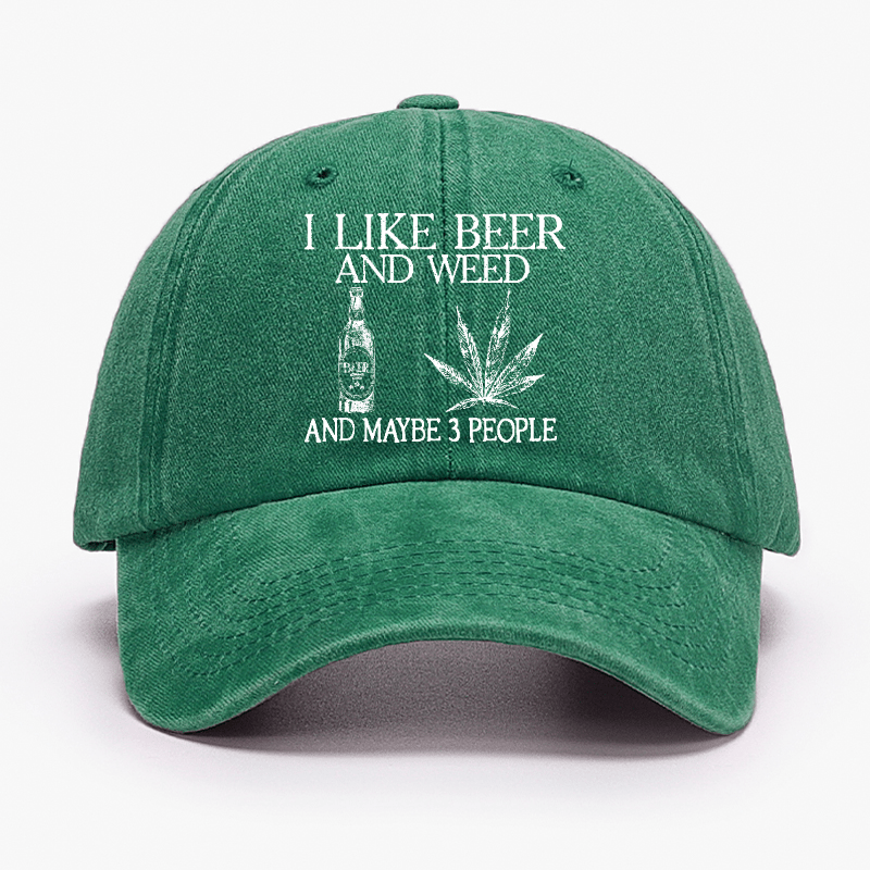 I Like Beer And Weed And Maybe 3 People Cap