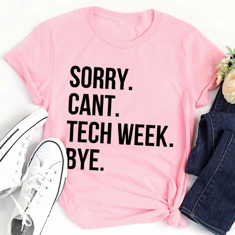 Sorry Cant Tech Week Teacher T-Shirt