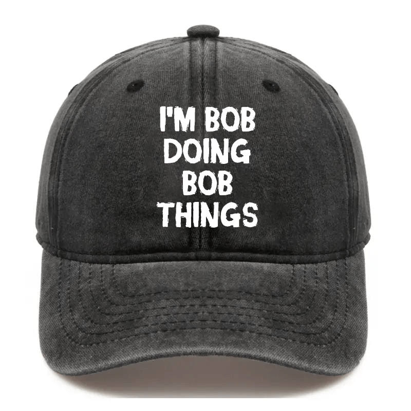 I'm Bob Doing Bob Things Funny Cap