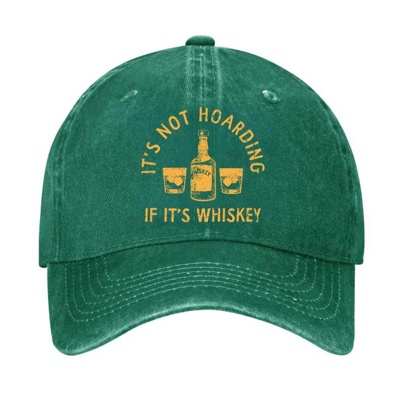 It's Not Hoarding If It's Whiskey Funny Cap