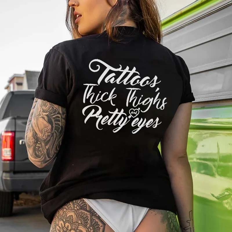 Tattoos Thick Tighs And Pretty Eyes T-shirt