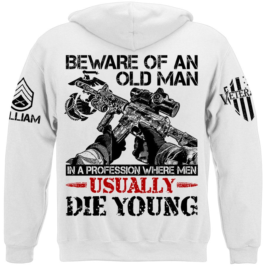 Beware Of An Old Man In A Profession Where Men Usually Die Young Custom Shirt Gift For Veteran H2511 Trna