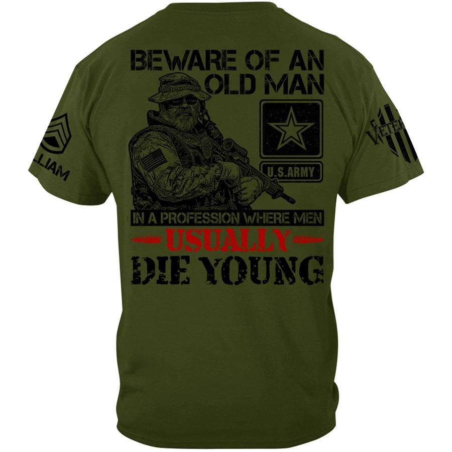 Beware Of An Old Man In A Profession Where Men Usually Die Young Custom Shirt Gift For Veteran H2511 Trna