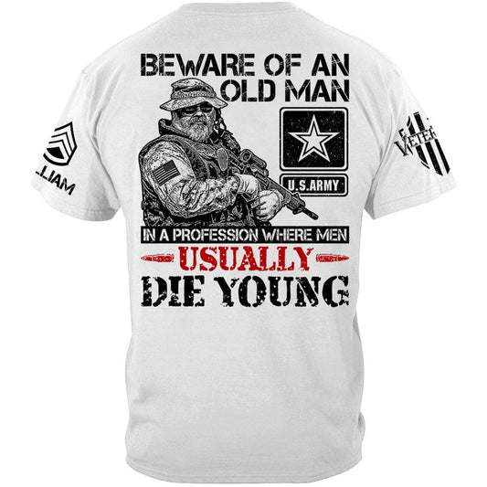 Beware Of An Old Man In A Profession Where Men Usually Die Young Custom Shirt Gift For Veteran H2511 Trna