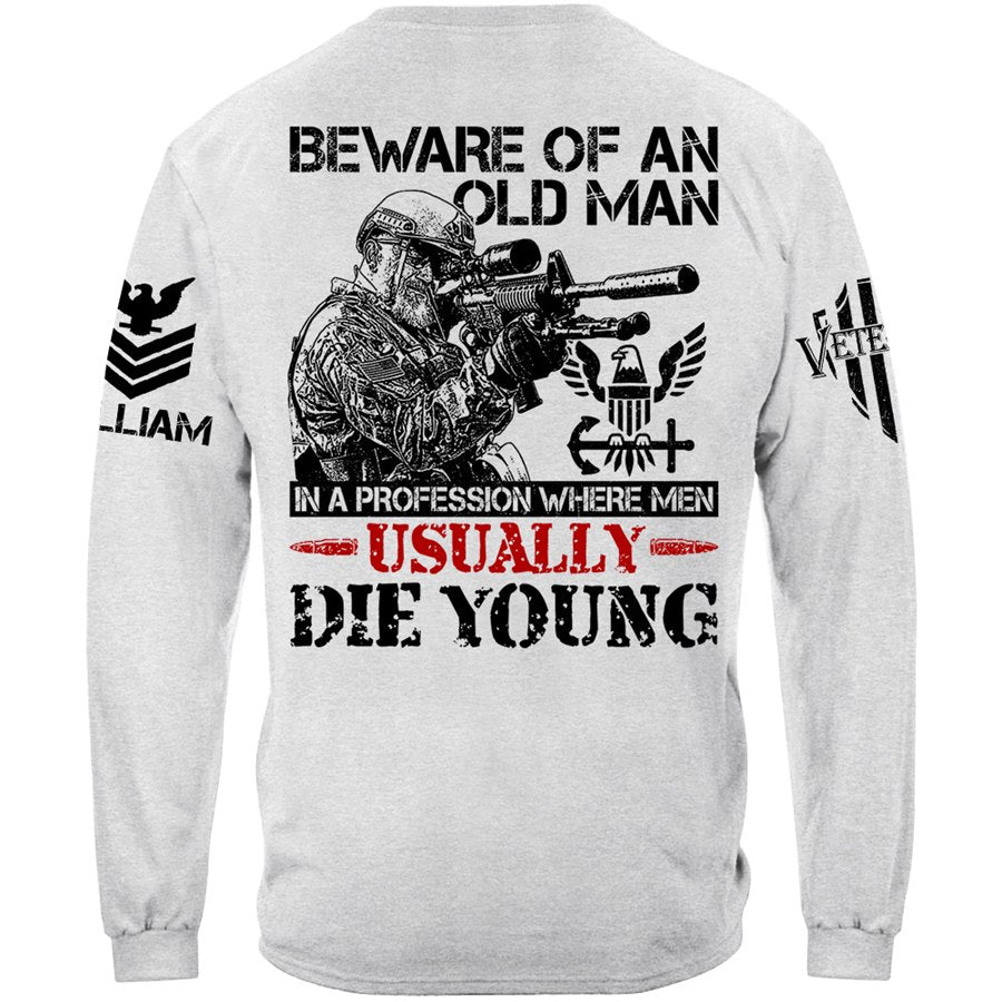 Beware Of An Old Man In A Profession Where Men Usually Die Young Custom Shirt Gift For Veteran H2511 Trna