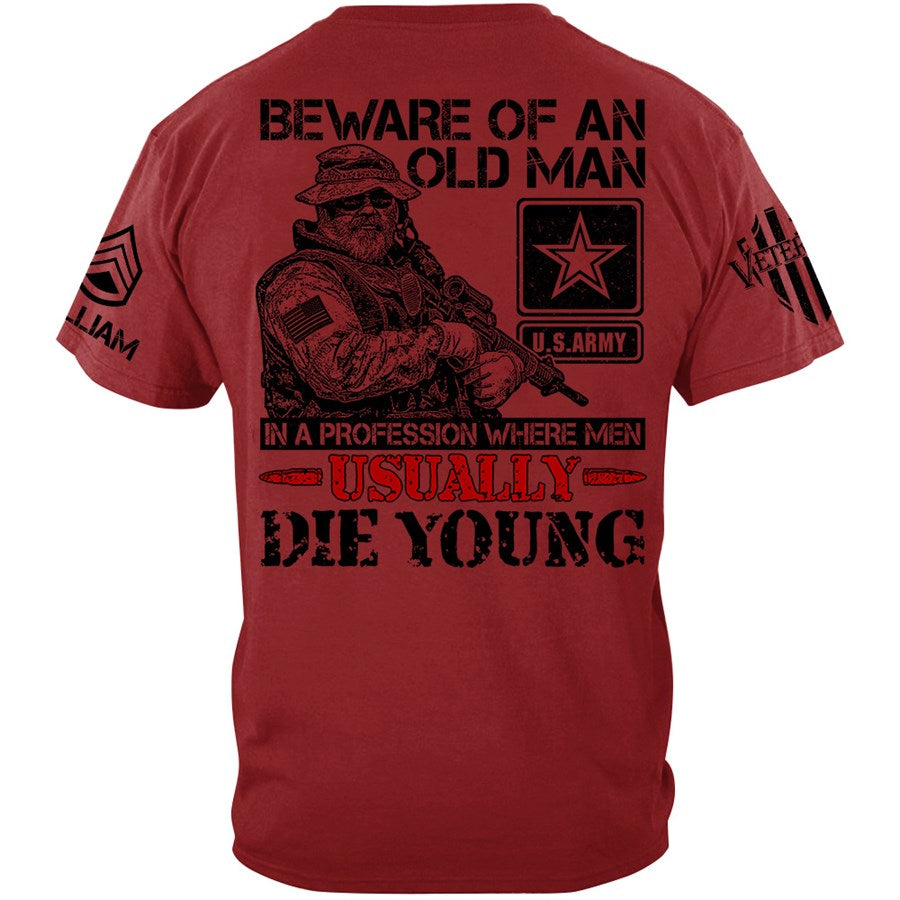 Beware Of An Old Man In A Profession Where Men Usually Die Young Custom Shirt Gift For Veteran H2511 Trna