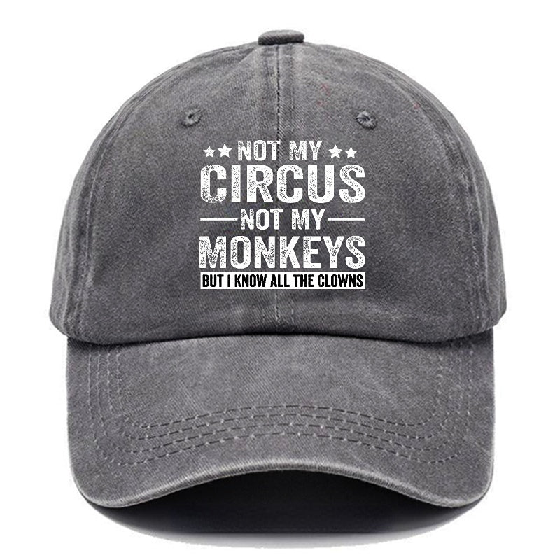 Not My Circus Not My Monkeys But I Know All The Clowns Sarcastic cap (Free Customization)