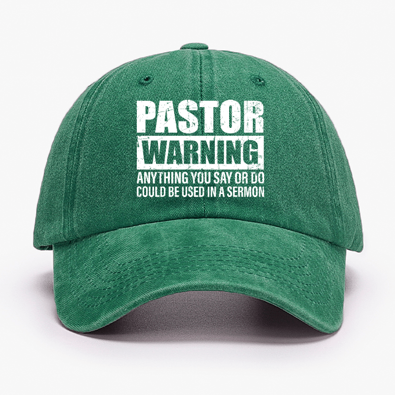 Pastor Warning Anything You Say Or Do Could Be Used In A Sermon Funny Cap (Free Customization)