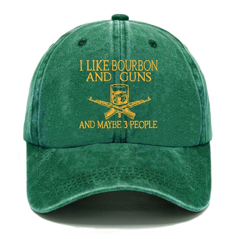 I Like Bourbon And Guns And Maybe 3 People Funny Custom cap