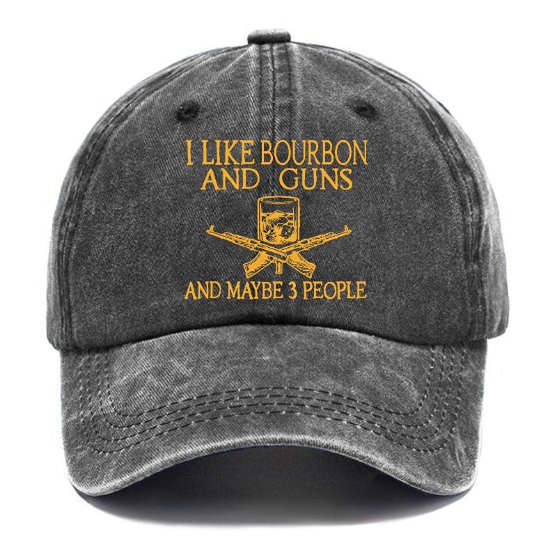 I Like Bourbon And Guns And Maybe 3 People Funny Custom cap