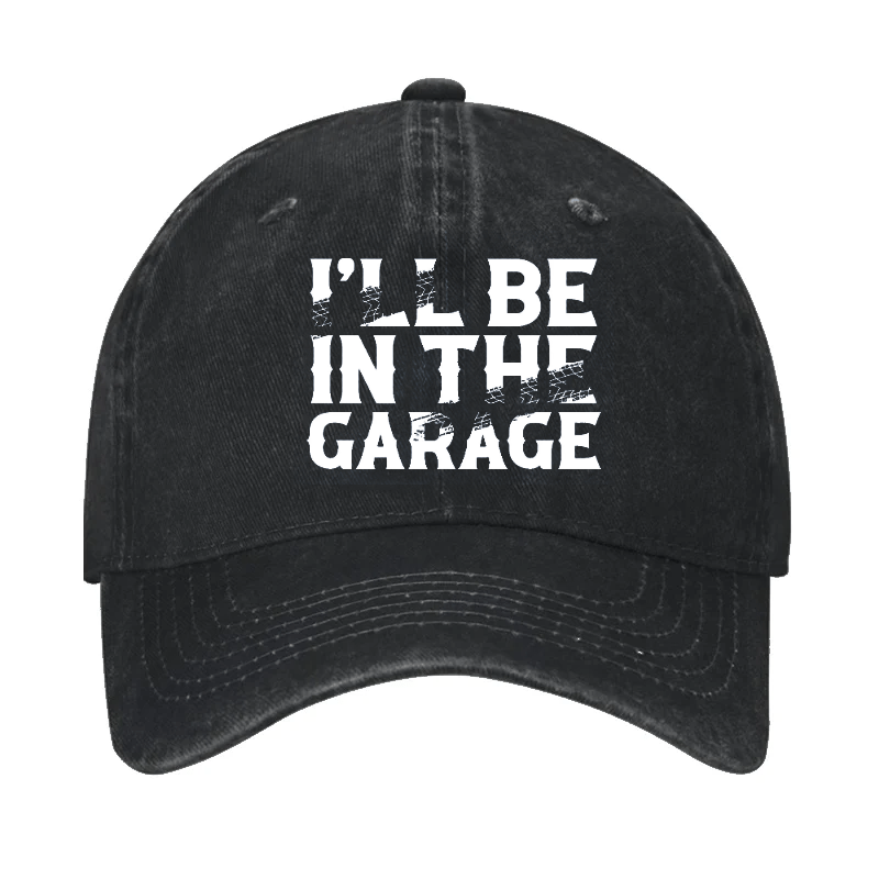 I'll Be In The Garage Cap