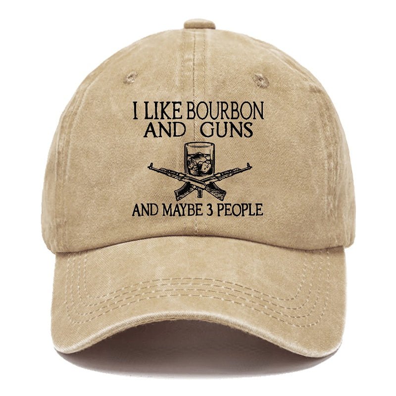 I Like Bourbon And Guns And Maybe 3 People Funny Custom cap