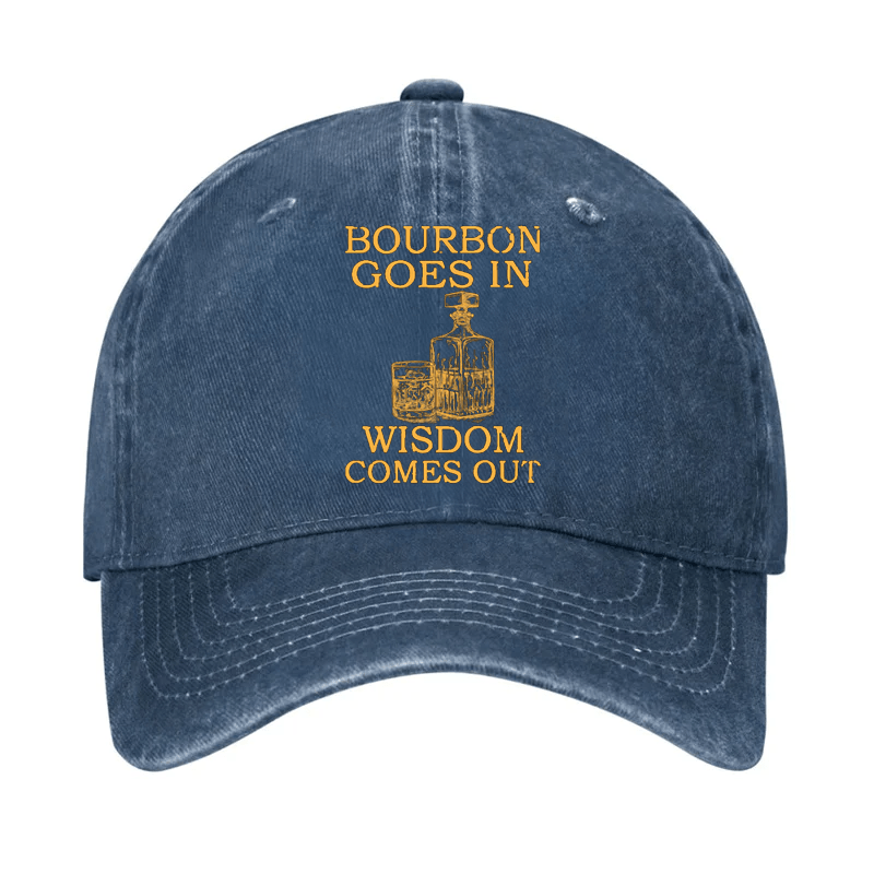 Bourbon Goes In Wisdom Comes Out Cap