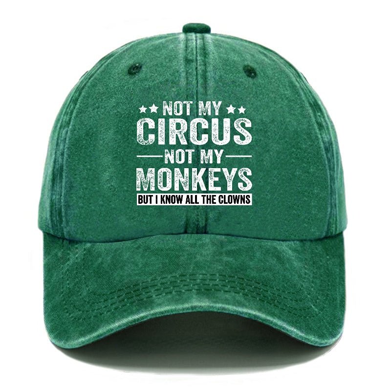 Not My Circus Not My Monkeys But I Know All The Clowns Sarcastic cap (Free Customization)