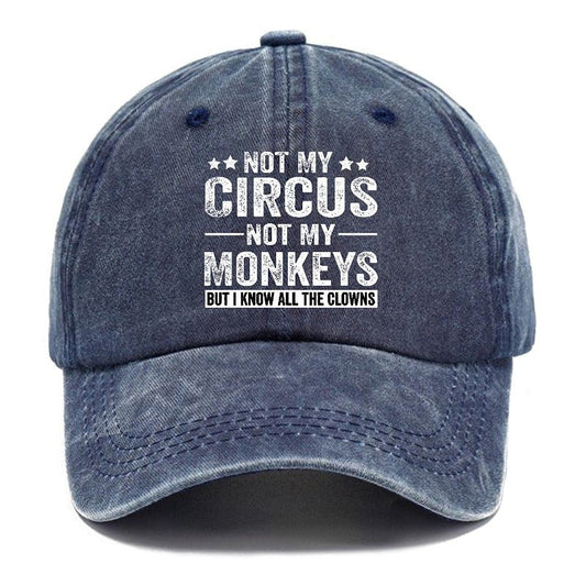 Not My Circus Not My Monkeys But I Know All The Clowns Sarcastic cap (Free Customization)