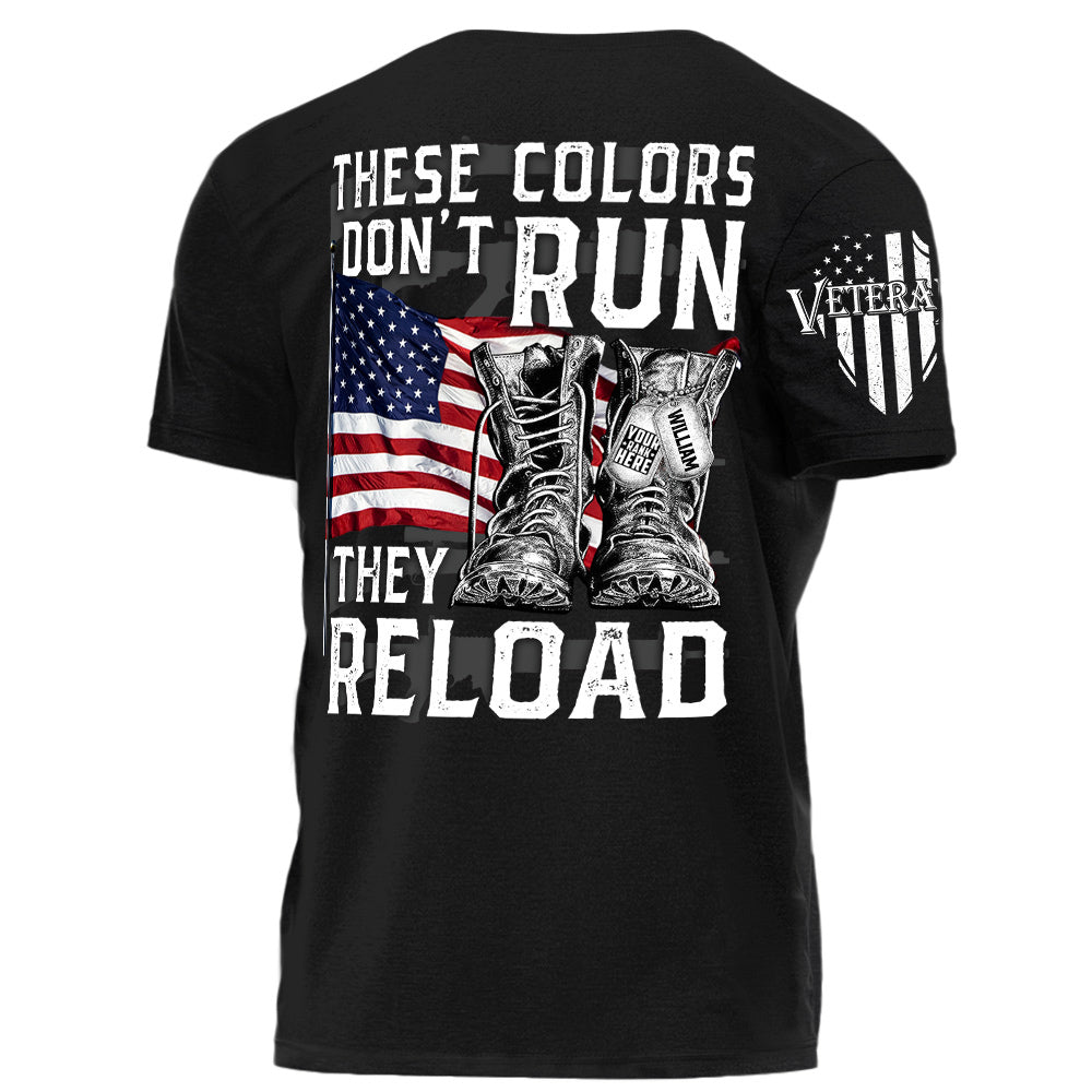 These Colors Don't Run They Reload Personalized Shirt For Veterans H2511