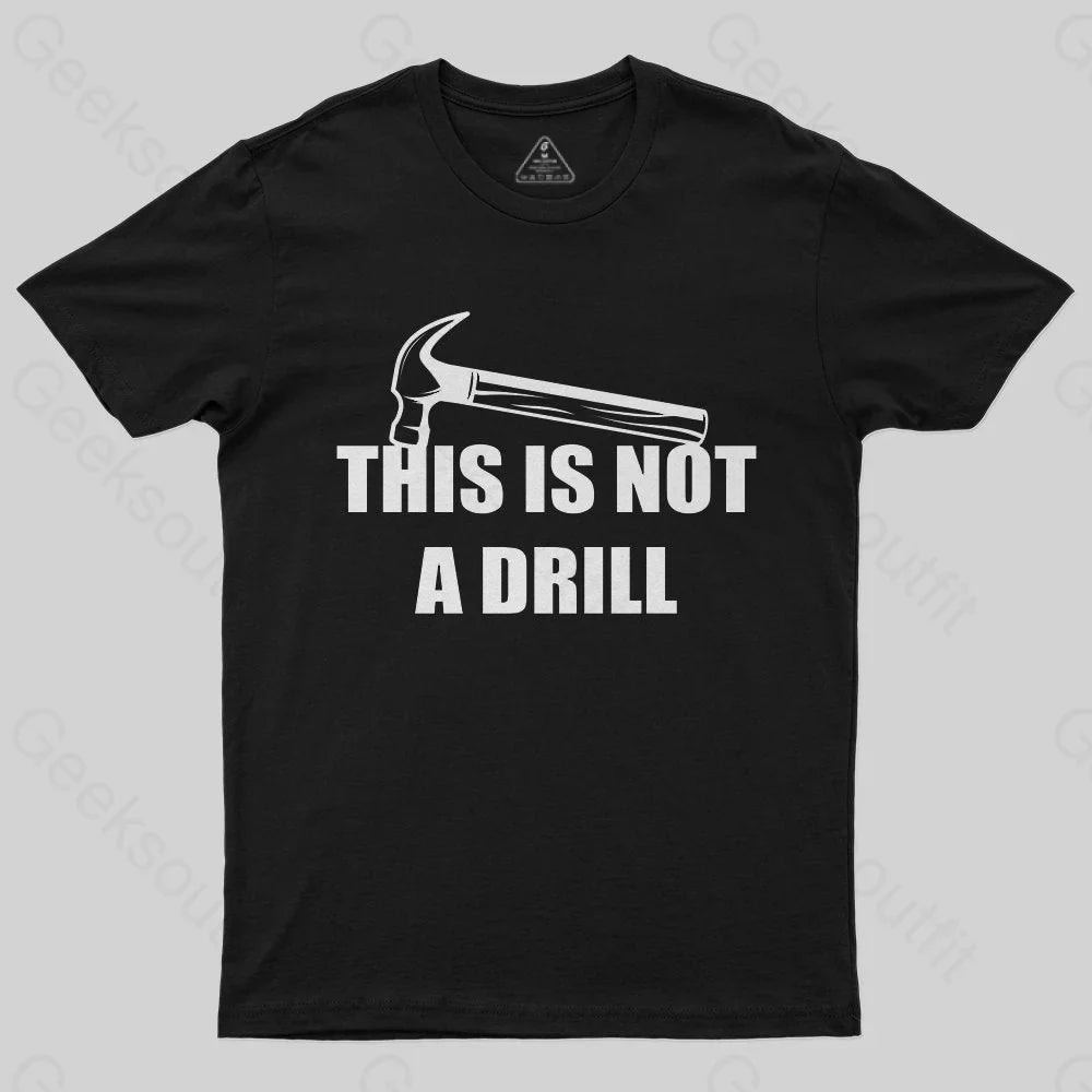 This Is Not A Drill T-Shirt