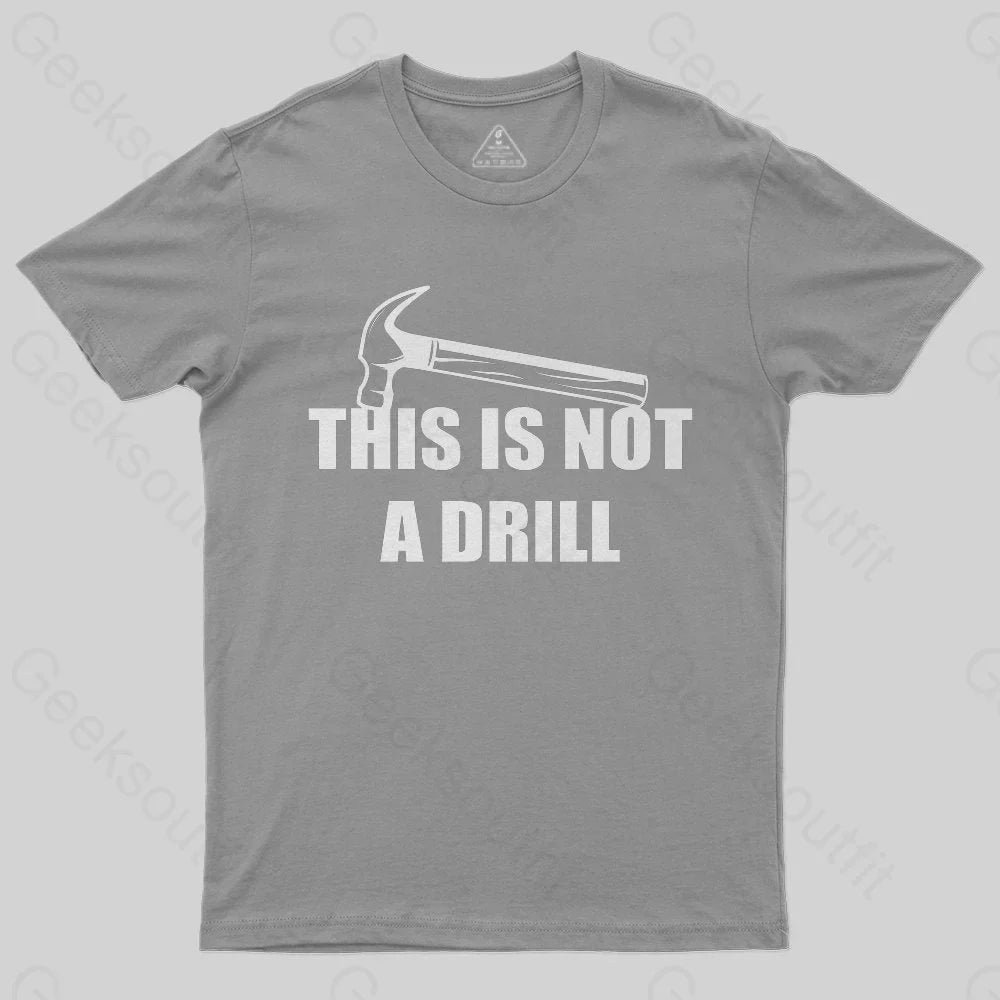 This Is Not A Drill T-Shirt