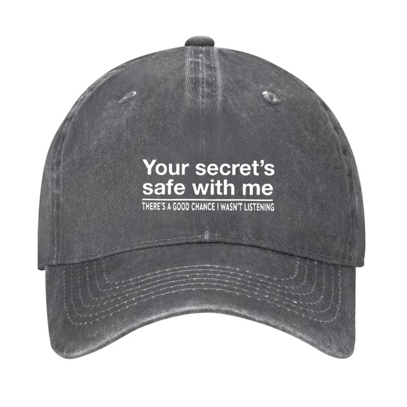 Your Secret's Safe With Me There's A Good Chance I Wasn't Listening Sarcastic Cap