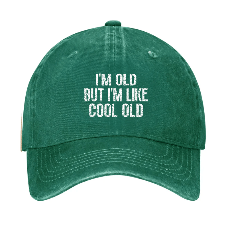 I'm Old But I'm Like Cool Old Cap