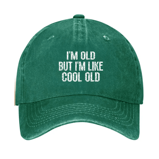 I'm Old But I'm Like Cool Old Cap